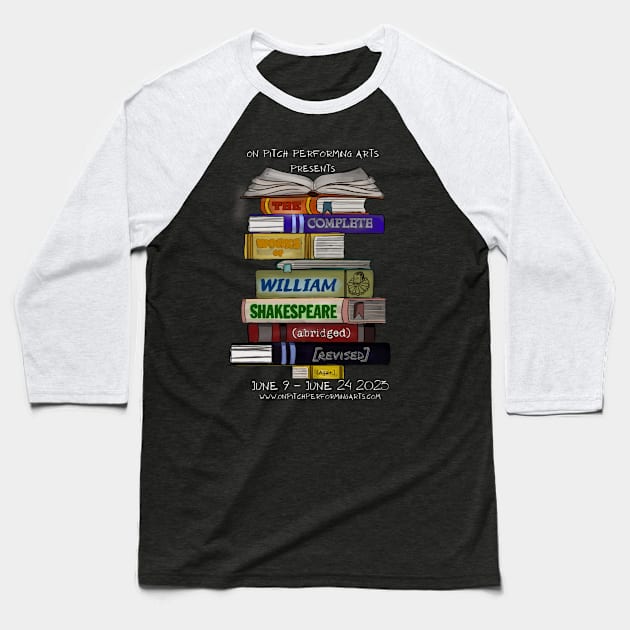 The Complete Works of William Shakespeare (Abridged) Baseball T-Shirt by On Pitch Performing Arts